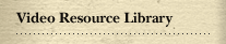 Video Resource Library