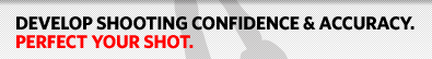 Develop Shooting Confidence and Accuracy. Perfect Your Shot.
